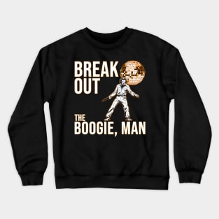 Break Out the Boogie, Man - Funny Halloween Disco Crewneck Sweatshirt